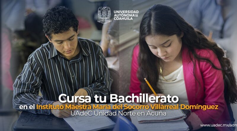 #UAdeC. Cursa tu Bachillerato en el Instituto Maestra María del Socorro Villarreal Domínguez UAdeC Unidad Norte