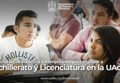 #UAdeC. Aprovecha la Convocatoria Extemporánea para Ingresar a Bachillerato y Licenciatura en la UAdeC