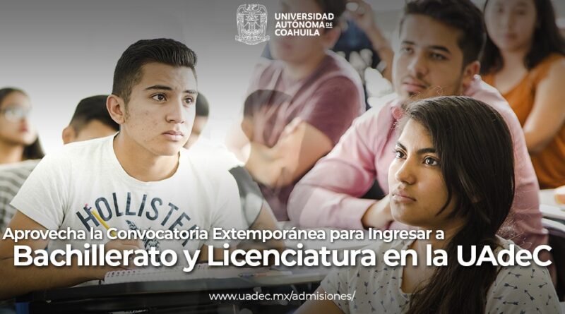 #UAdeC. Aprovecha la Convocatoria Extemporánea para Ingresar a Bachillerato y Licenciatura en la UAdeC