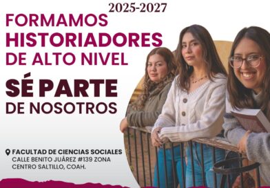 #UAdeC. Invita Facultad de Ciencias Sociales de la UAdeC a Estudiar la Maestría en Historia del Noreste Mexicano y Texas