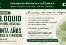 #UAdeC. Realizará CISE de la UAdeC el Coloquio de Economía Regional “Treinta Años Pensando en el Territorio”
