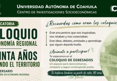 #UAdeC. Realizará CISE de la UAdeC el Coloquio de Economía Regional “Treinta Años Pensando en el Territorio”
